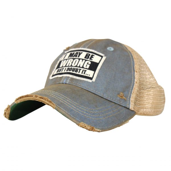 "I May Be Wrong, But I Doubt It" hat